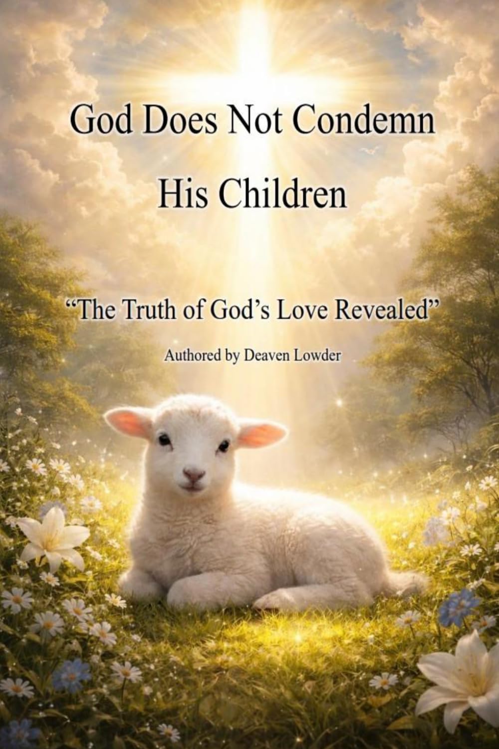 God Does Not Condemn His Children: The Truth of God's Love Revealed