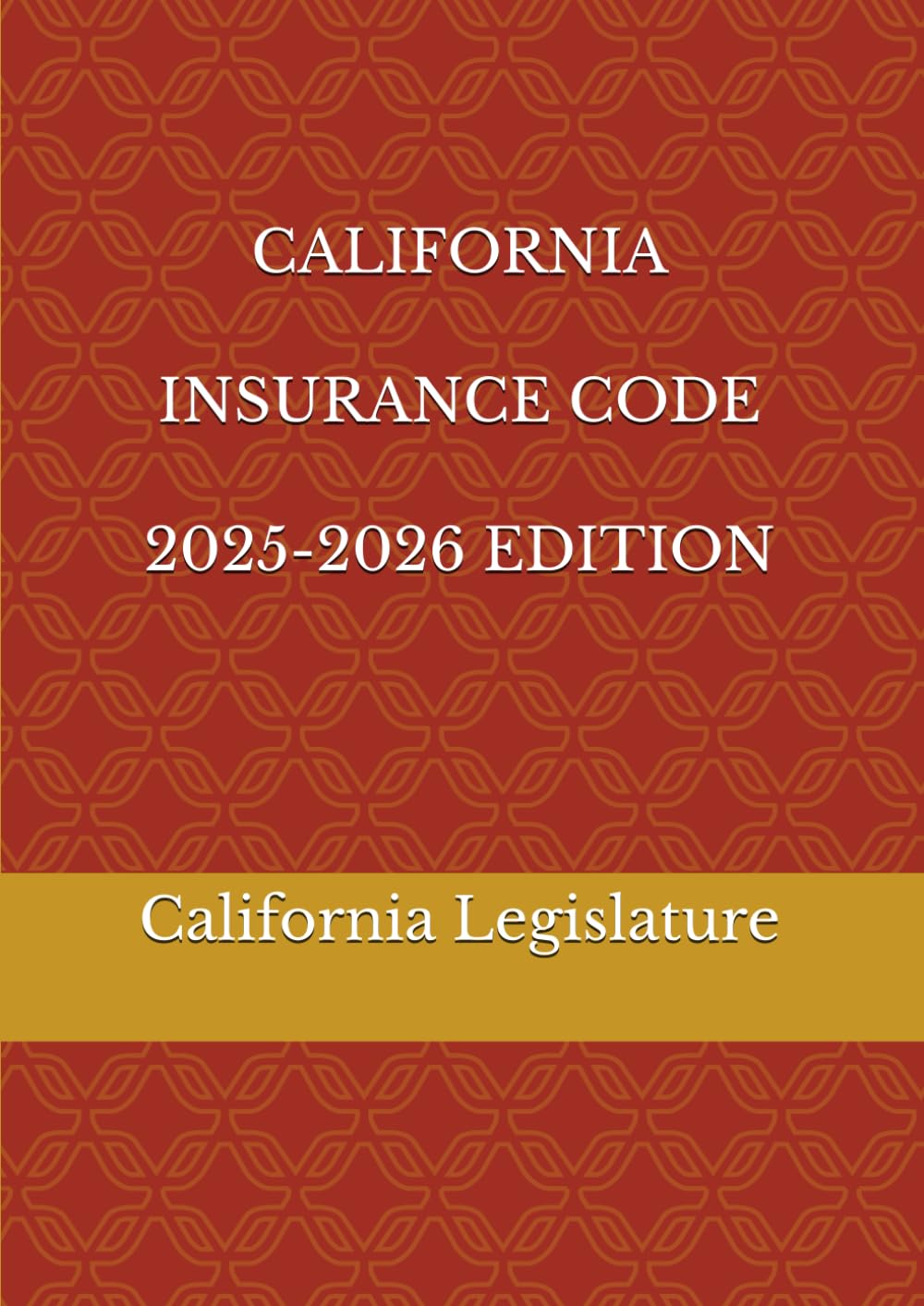 CALIFORNIA INSURANCE CODE 2025-2026 EDITION