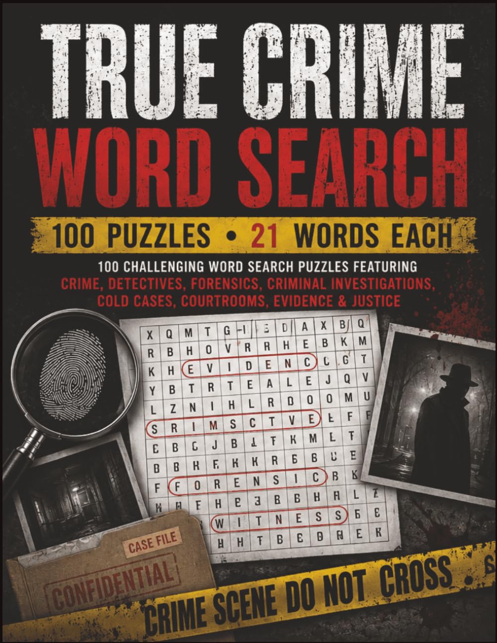 True Crime Word Search: A Thrilling Collection of 100 True Crime Word Search Puzzles Filled with Detectives, Murder Investigations, Forensics, Criminals, Evidence, Trials and Mystery