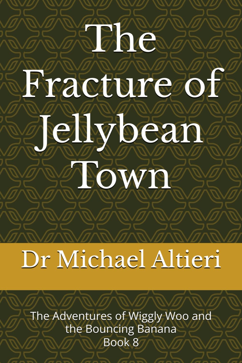 The Fracture of Jellybean Town: The Adventures of Wiggly Woo and the Bouncing Banana Book 8: 2
