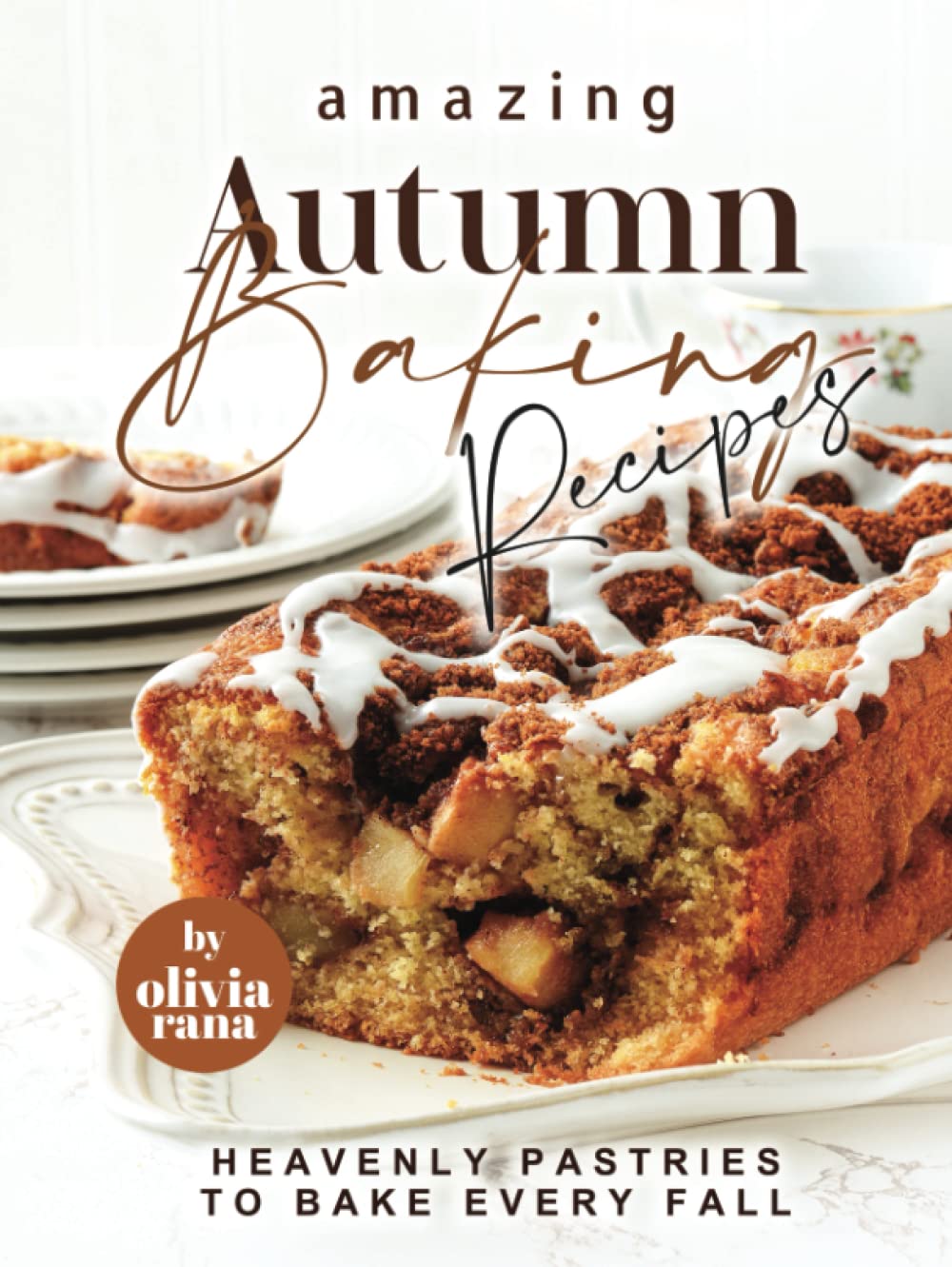 Amazing Autumn Baking Recipes: Heavenly Pastries to Bake Every Fall