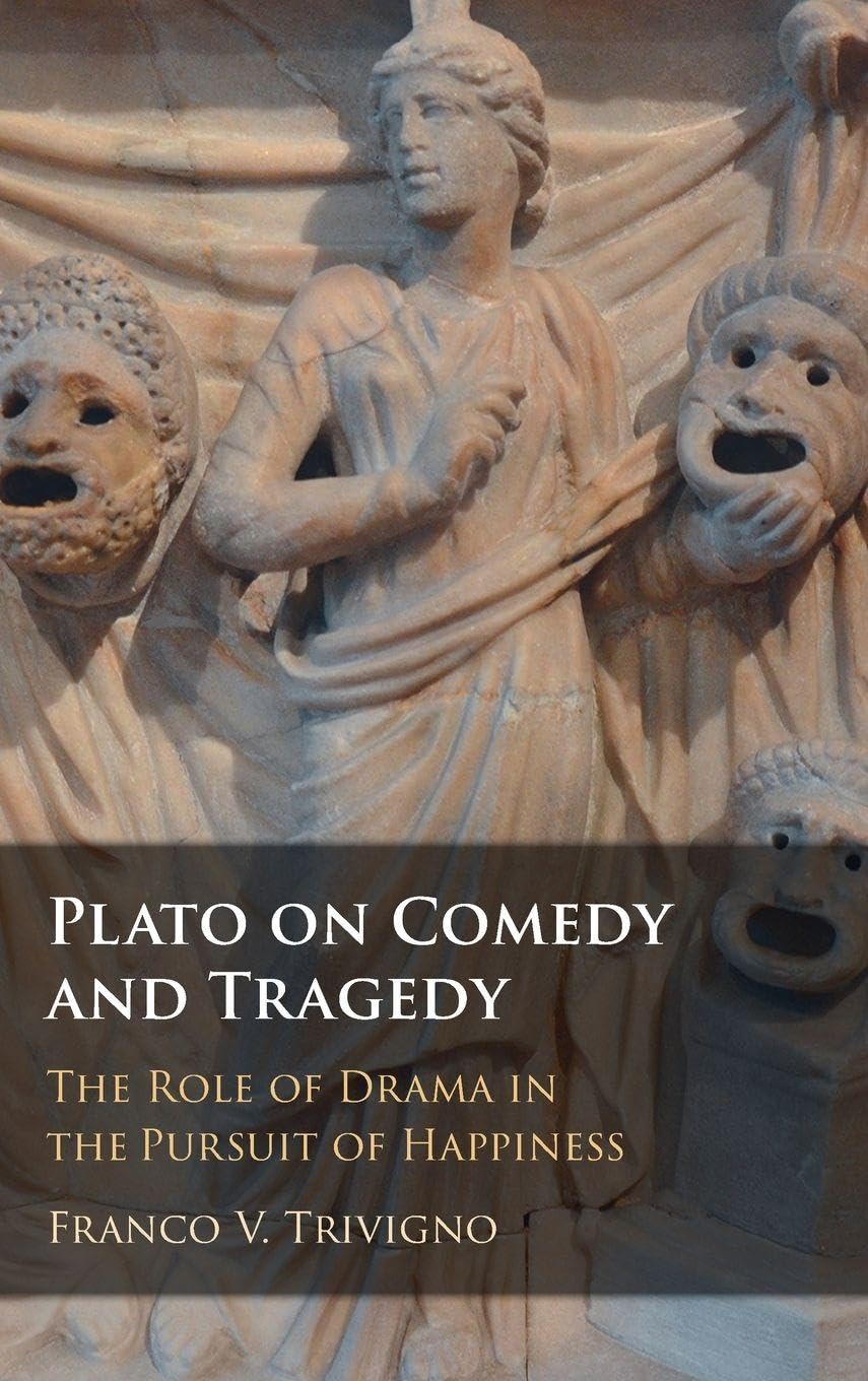 Plato on Comedy and Tragedy: The Role of Drama in the Pursuit of Happiness