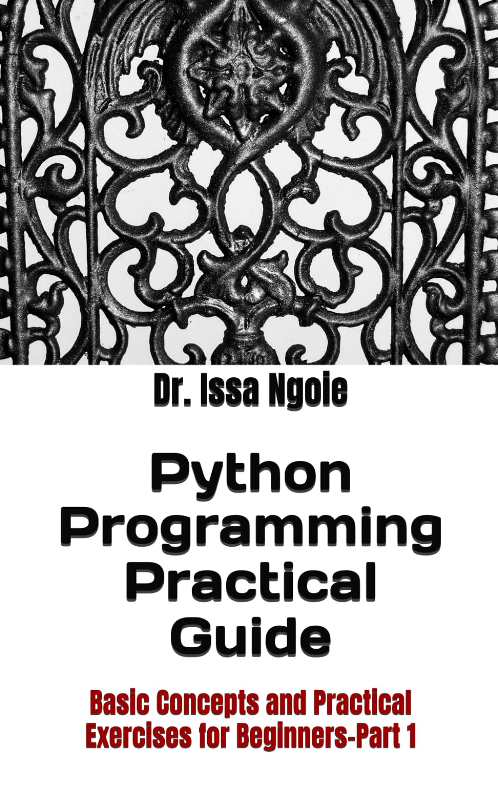 Python Programming Practical Guide: Basic Concepts and Practical Exercises for Beginners-Part 1
