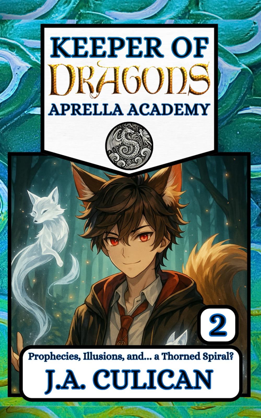 Prophecies, Illusions, and… a Thorned Spiral?: 2 (Keeper of Dragons: Aprella Academy)