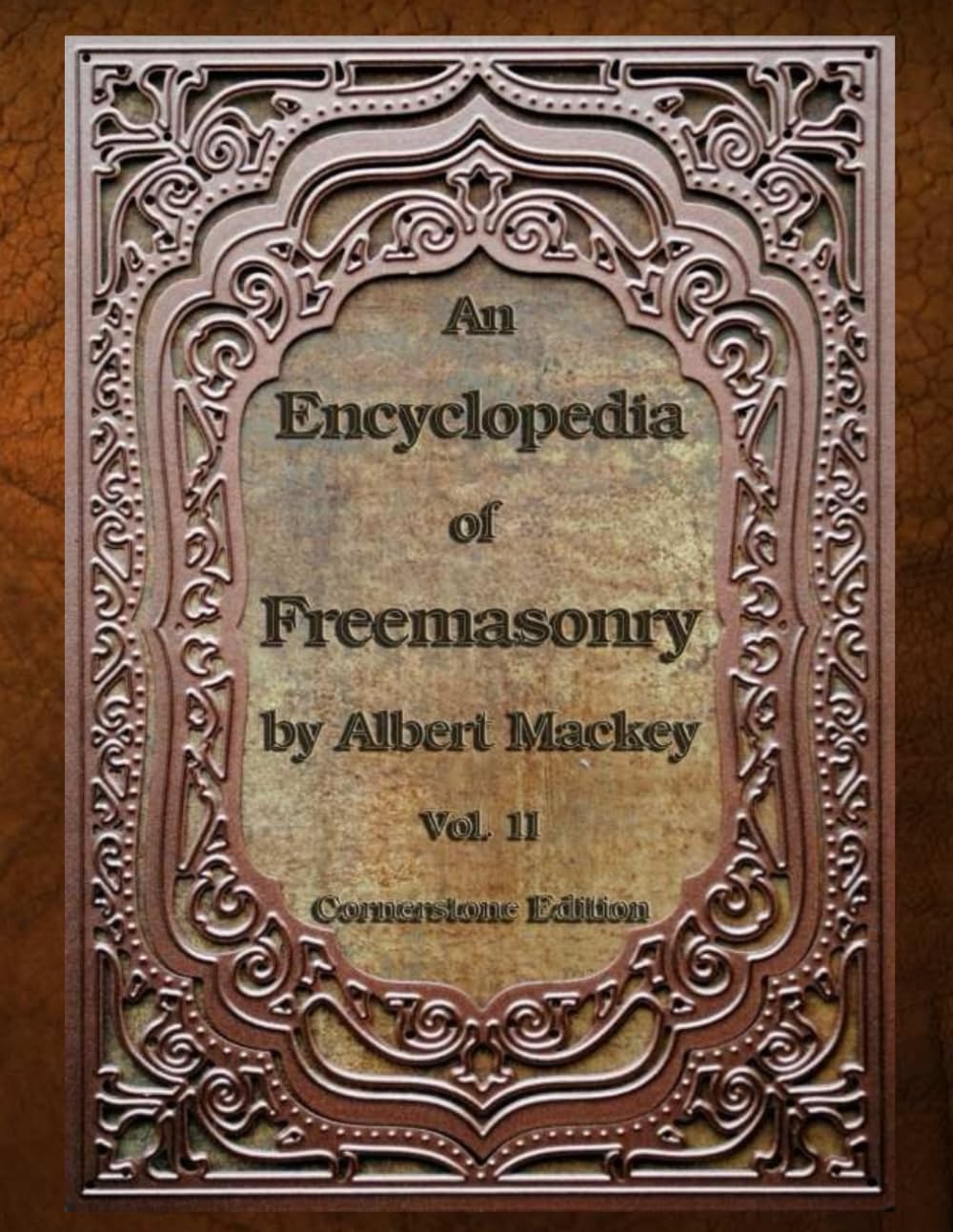 An Encyclopedia of Freemasonry: Volume Two: Volume 2