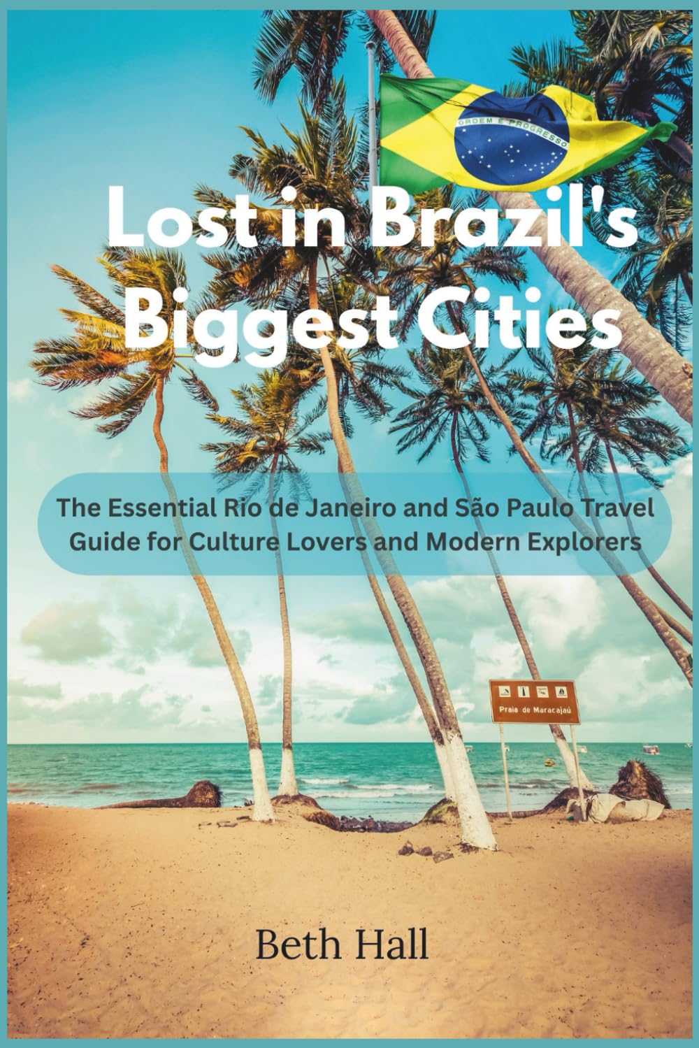 Lost in Brazil’s Biggest Cities: The Essential Rio de Janeiro and São Paulo Travel Guide for Culture Lovers and Modern Explorers