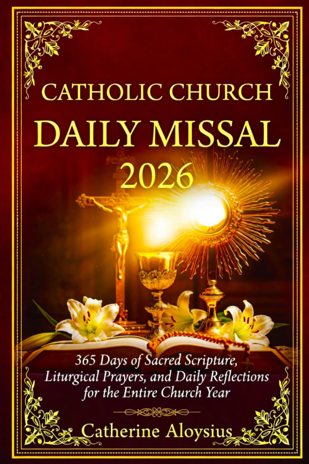 Catholic Church Daily Missal 2026: 365 Days of Sacred Scripture, Liturgical Prayers, Seasonal Devotions, and Daily Reflections for the Entire Church Year