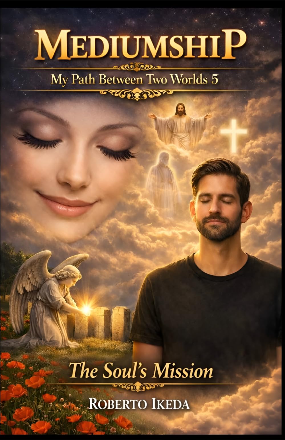 Mediumship: My Path Between Two Worlds 5: The Soul’s Mission