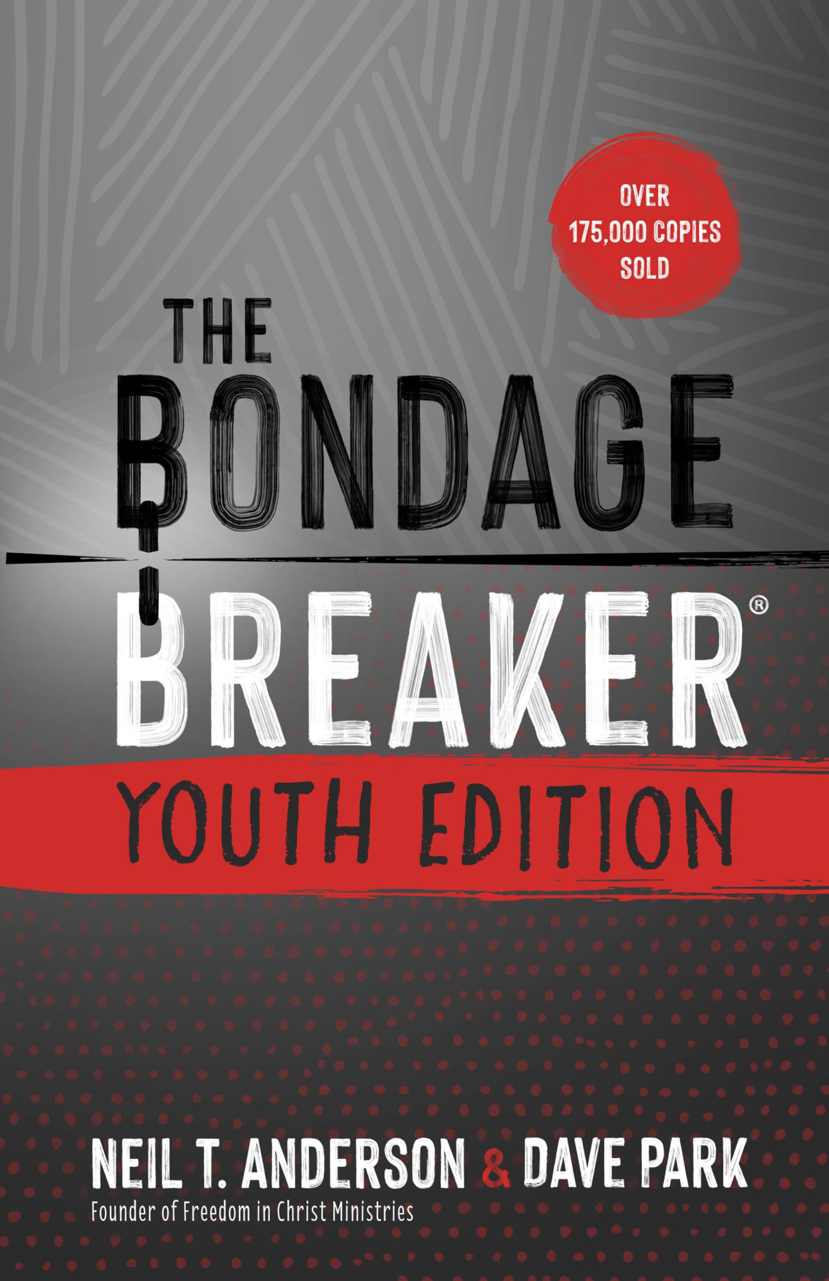 The Bondage Breaker(r) Youth Edition: Updated for Gen Z: Updated for Today's Teen (The Bondage Breaker Series)
