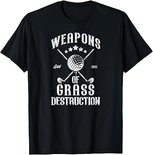 Weapons of Grass Destruction Funny Golf Clubs Sarcastic men T-Shirt