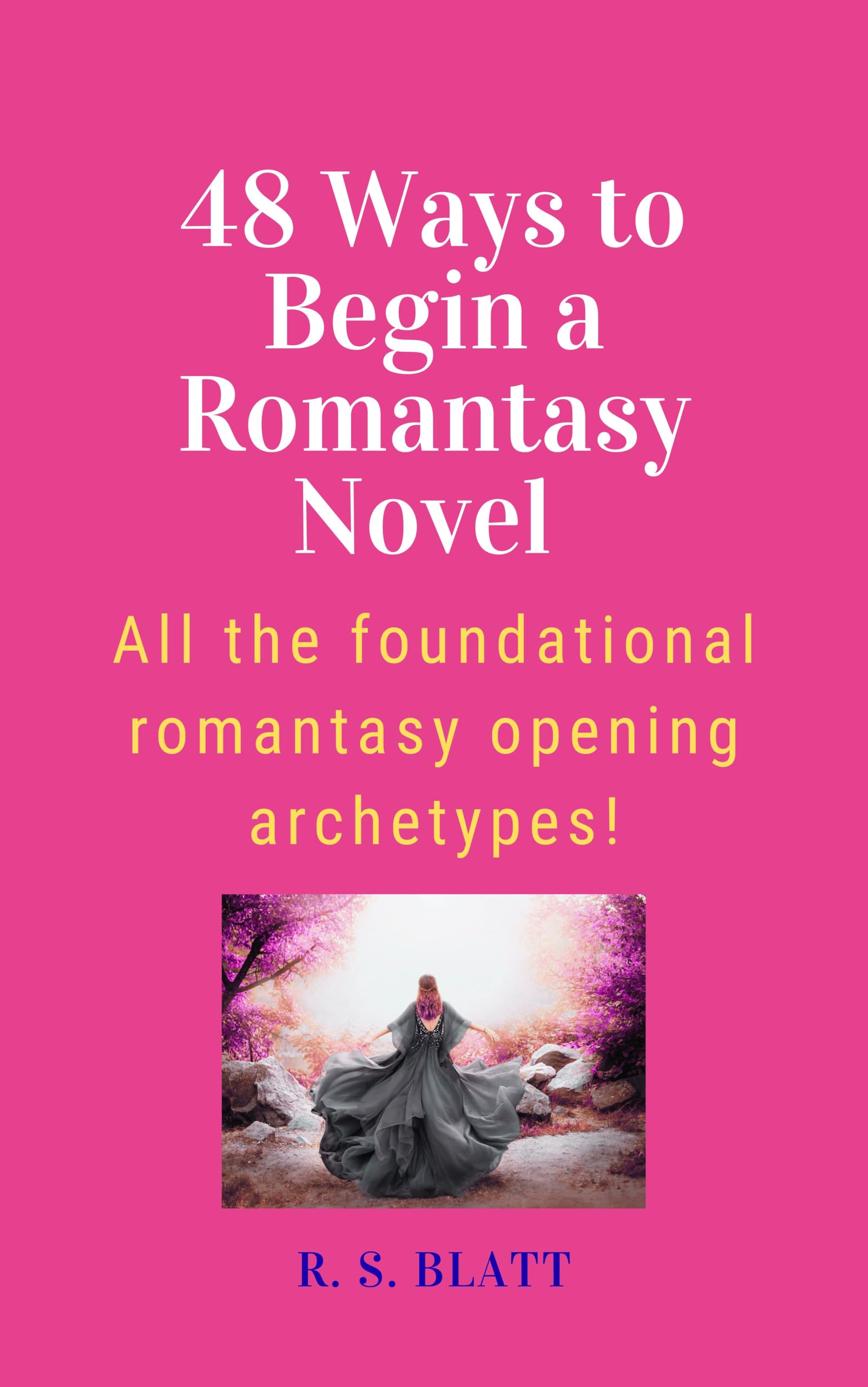 48 Ways to Begin a Romantasy Novel : All the foundational romantasy opening archetypes! (Writers' Ways)
