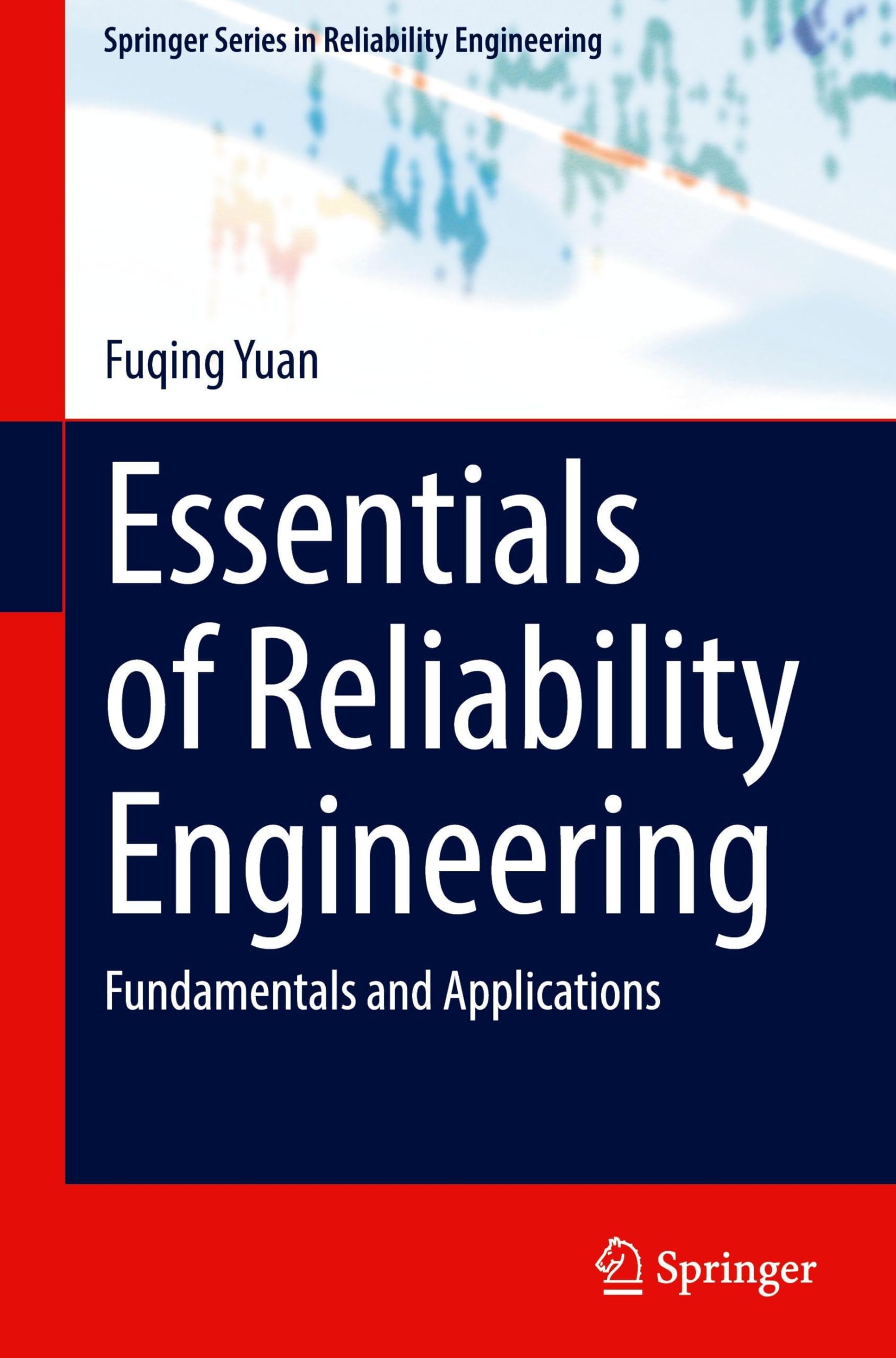 Essentials of Reliability Engineering: Fundamentals and Applications (Springer Series in Reliability Engineering)