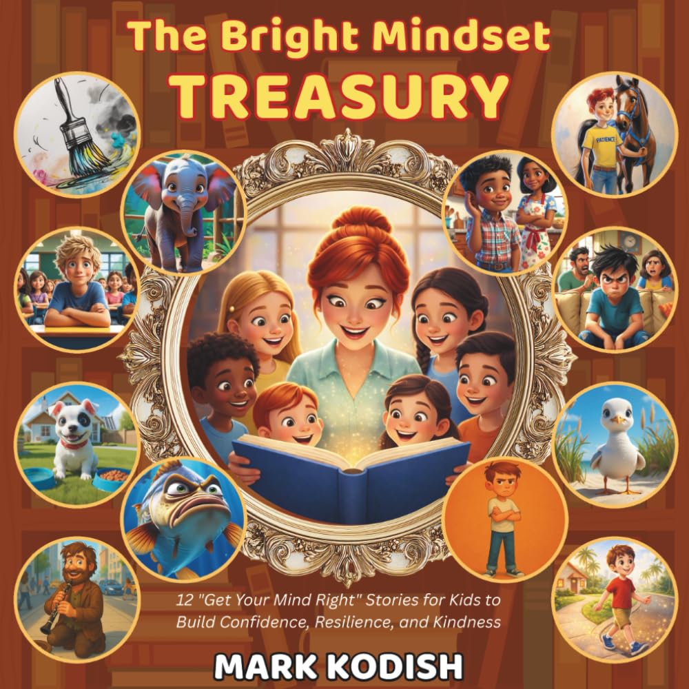 The Bright Mindset Treasury: 12 Stories for Kids to Build Confidence, Resilience, and Kindness