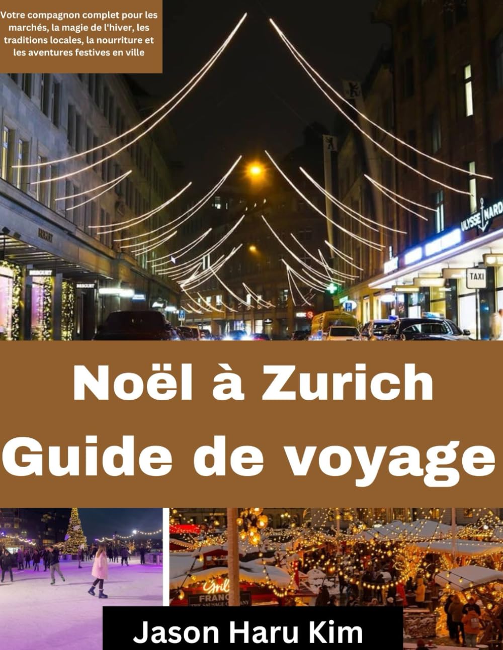 Noël à Zurich Guide de voyage: guide complet des marchés, de la magie hivernale, des traditions locales, de la gastronomie et des aventures festives en ville