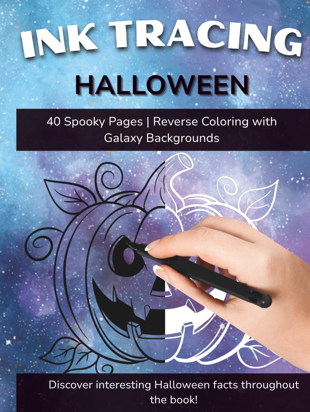 Ink Tracing Halloween: Relaxing Reverse Coloring Book for Adults with Galaxy Backgrounds: 40 Spooky Halloween Designs to Trace with One Black Pen | Stress Relief & Mindful Art Therapy