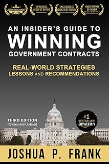 An Insider's Guide to Winning Government Contracts: Real-World Strategies, Lessons, and Recommendations