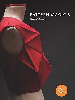Pattern Magic 3: Master Dressmaking with Japanese Pattern Cutting
