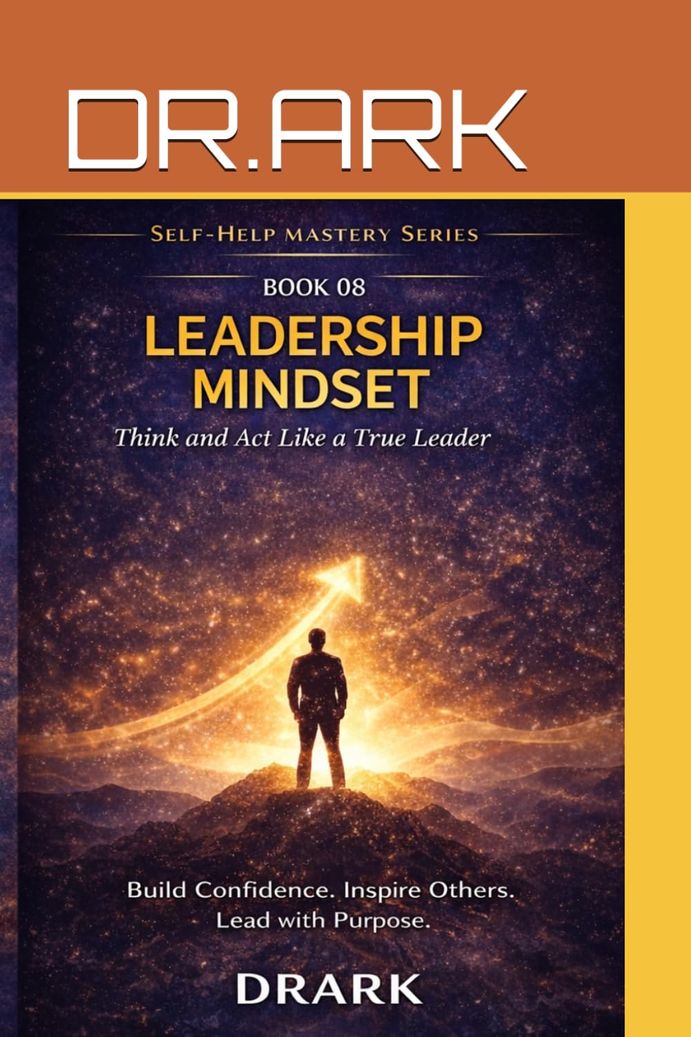 Leadership Mindset: Think and Act Like a True Leader (Self-Help Mastery Series)