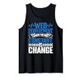 Web development where constant is change Web Developer Tank Top