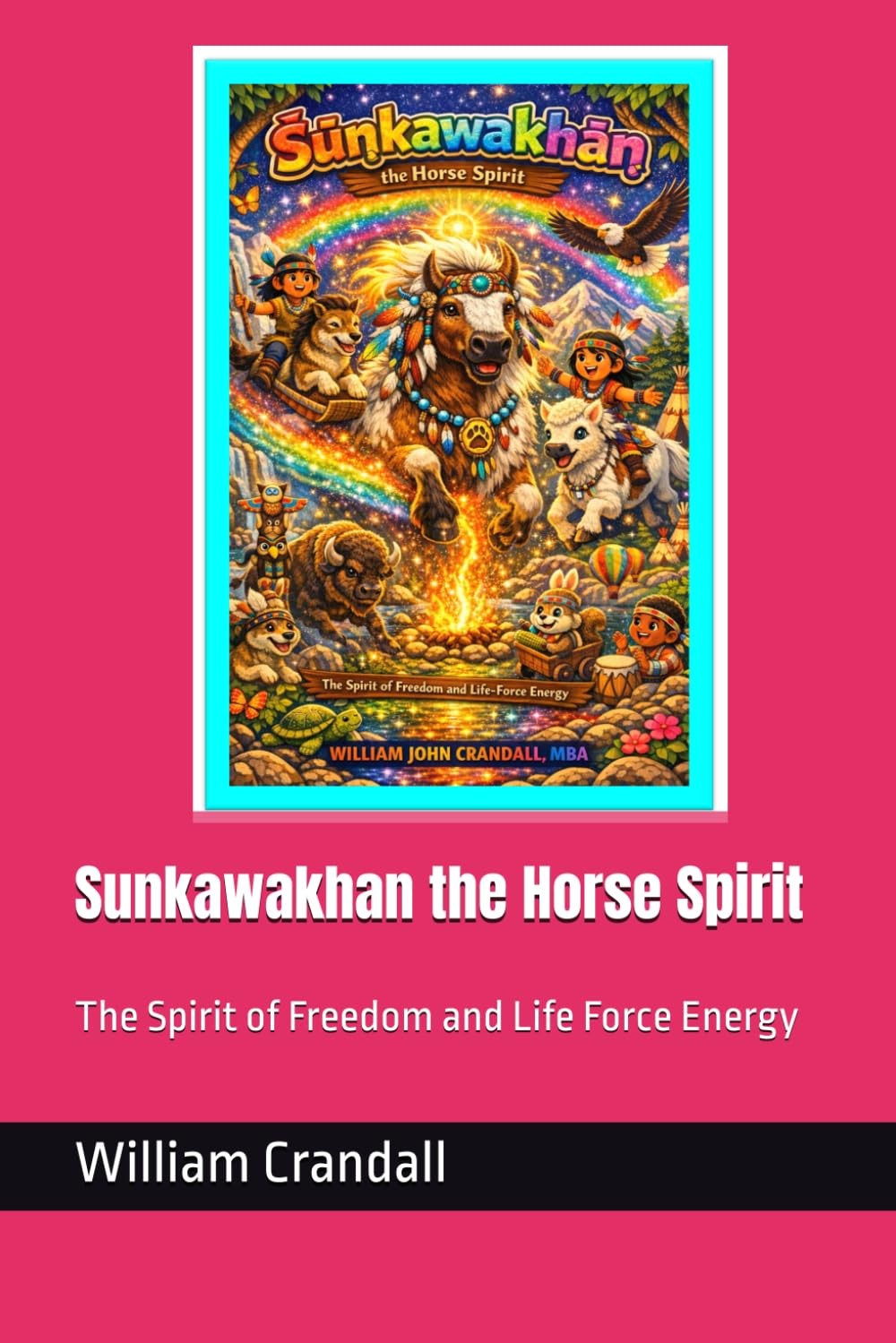 Sunkawakhan the Horse Spirit: The Spirit of Freedom and Life Force Energy