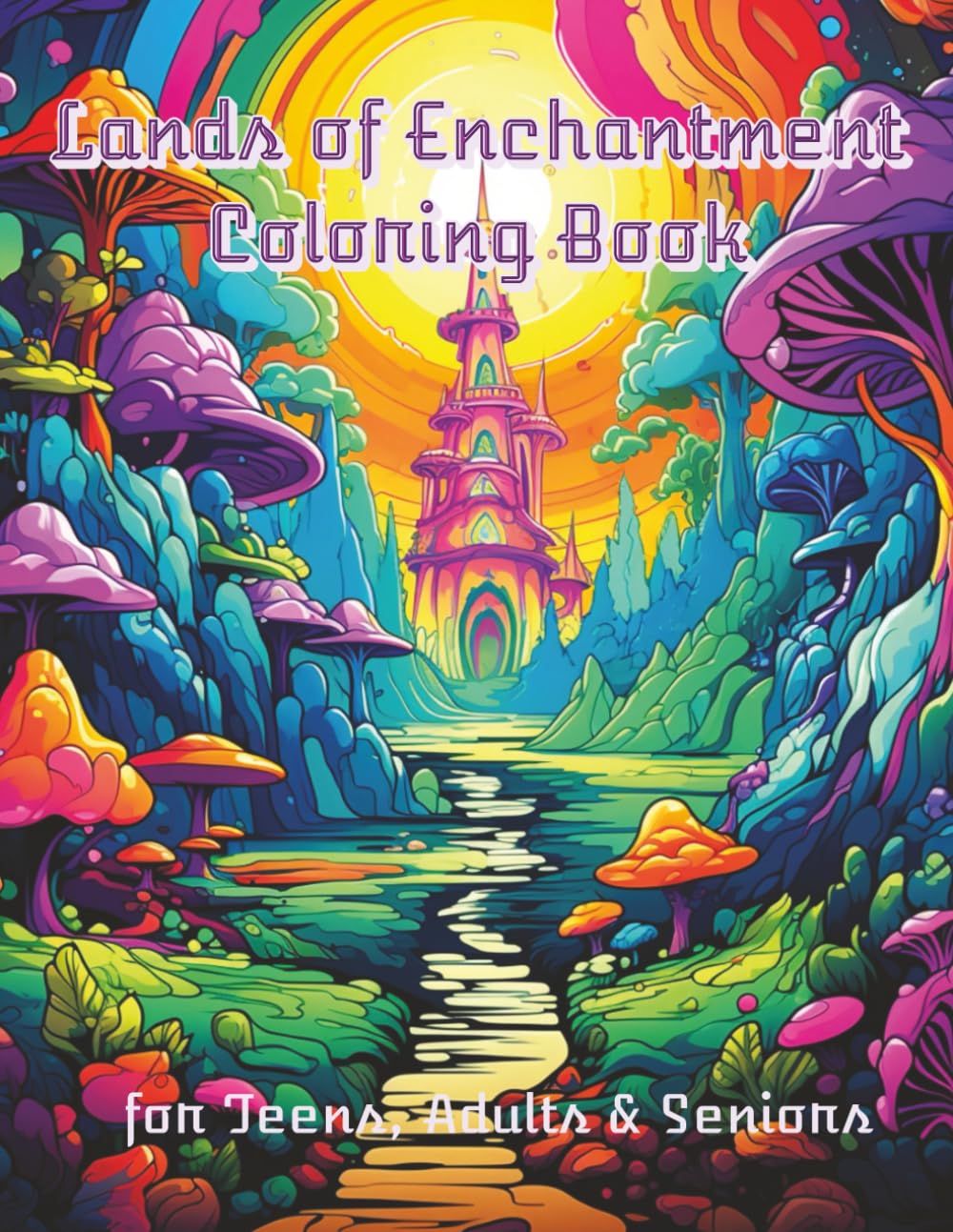 Lands of Enchantment Coloring Book: A World of Mysterious Landscapes for Stress Relief and Relaxation