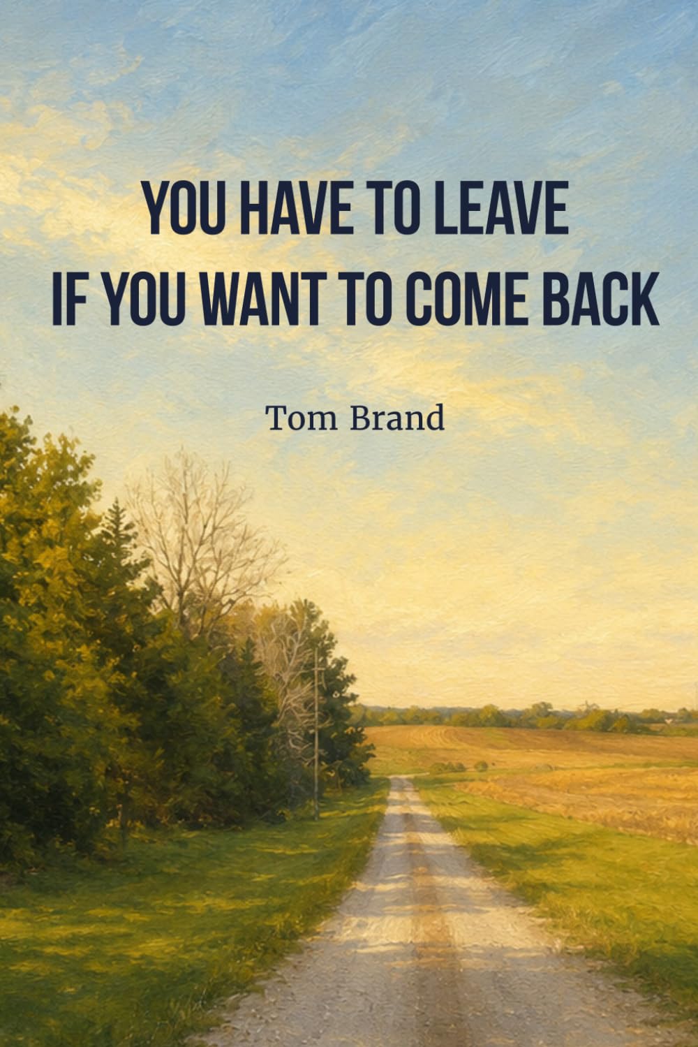You Have To Leave If You Want To Come Back