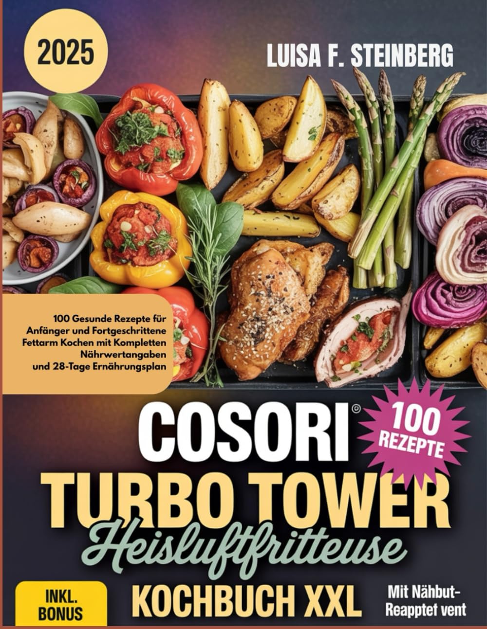 COSORI TURBO TOWER HEISSLUFTFRITTEUSE KOCHBUCH: 100 Gesunde Rezepte für Anfänger und Fortgeschrittene Fettarm Kochen mit Kompletten Nährwertangaben und 28-Tage Ernährungsplan