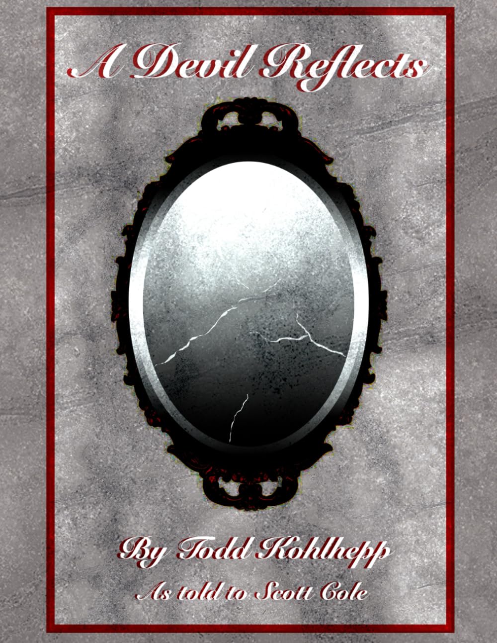 A Devil Reflects: An autobiography of successes, failures, wealth, and killing, By Todd C. Kohlhepp as told to Scott Cole