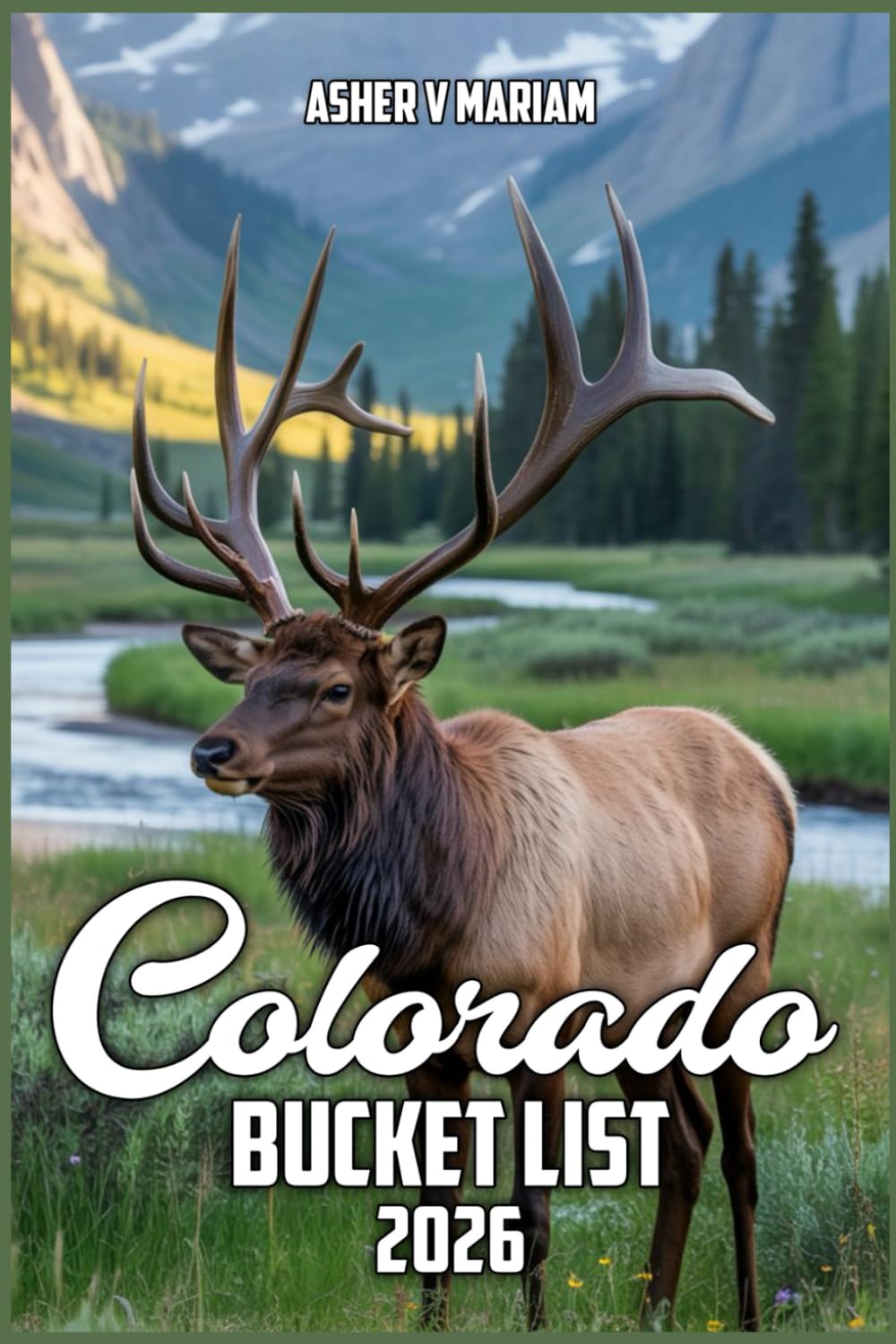 Colorado Bucket List 2026: Explore National Parks, Scenic Drives, Outdoor dventures, and Local Stays with Itineraries Across the Rockies