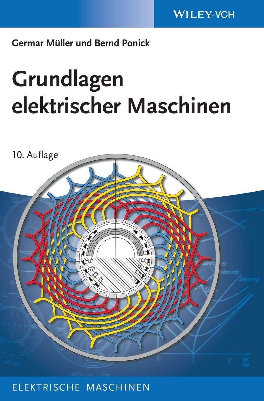Grundlagen elektrischer Maschinen (Elektrische Maschinen, 1, Band 1)