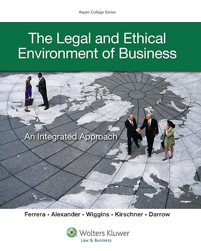 The Legal and Ethical Environment of Business: An Integrated Approach (Aspen College)