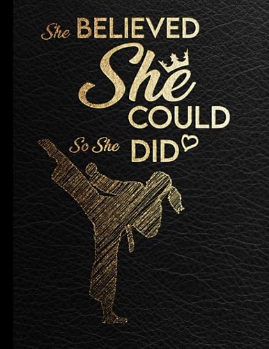 She Believed She Could, So She Did Sketch Book V.4: Karate &amp; Taekwondo motivational Large Notebook for Drawing, Writing, Doodling, Sketching or ... &amp; lined journal) for girls, women, teenage