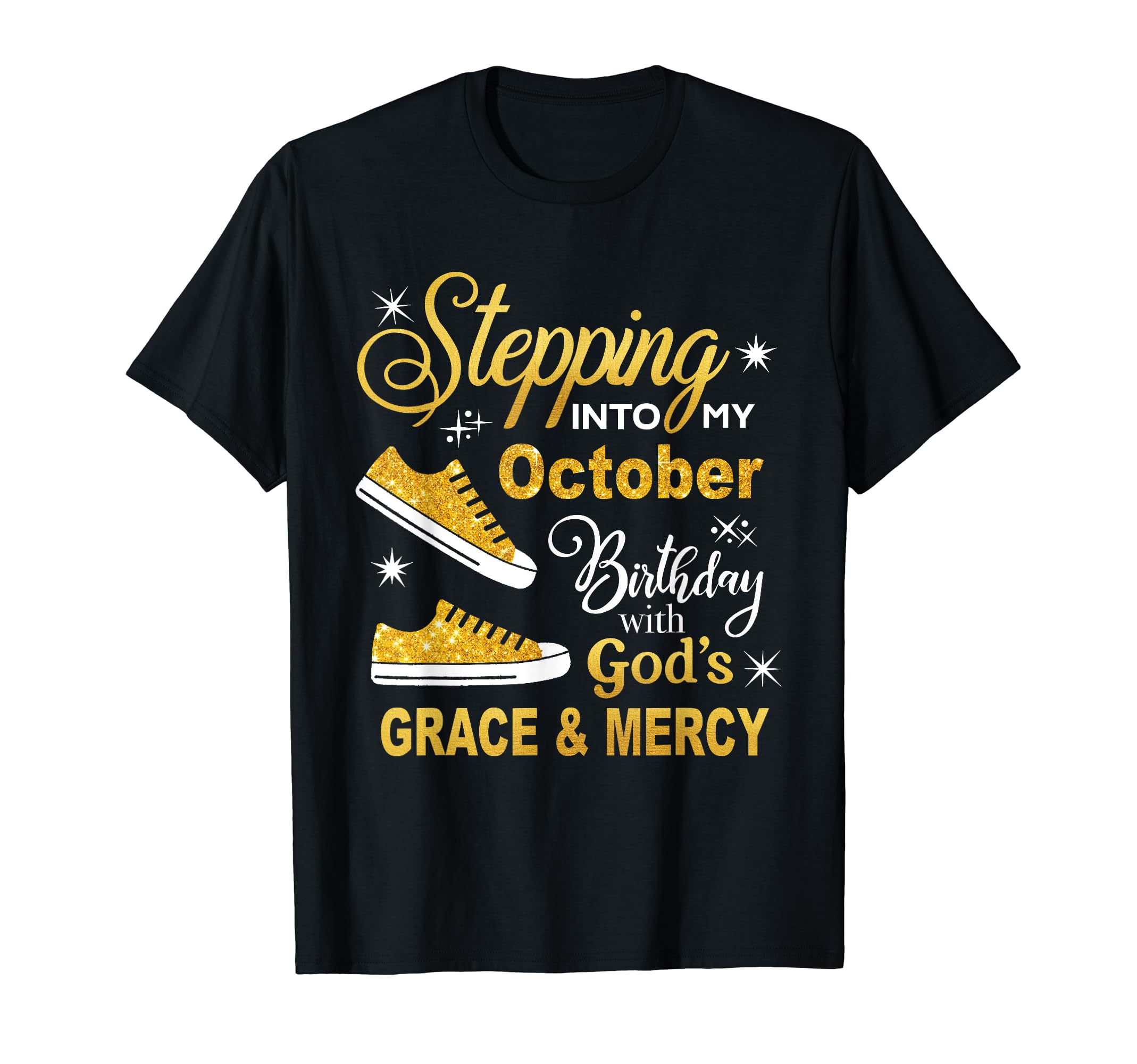 Stepping Into My October BirthdayWith God's Grace & Mercy T-Shirt