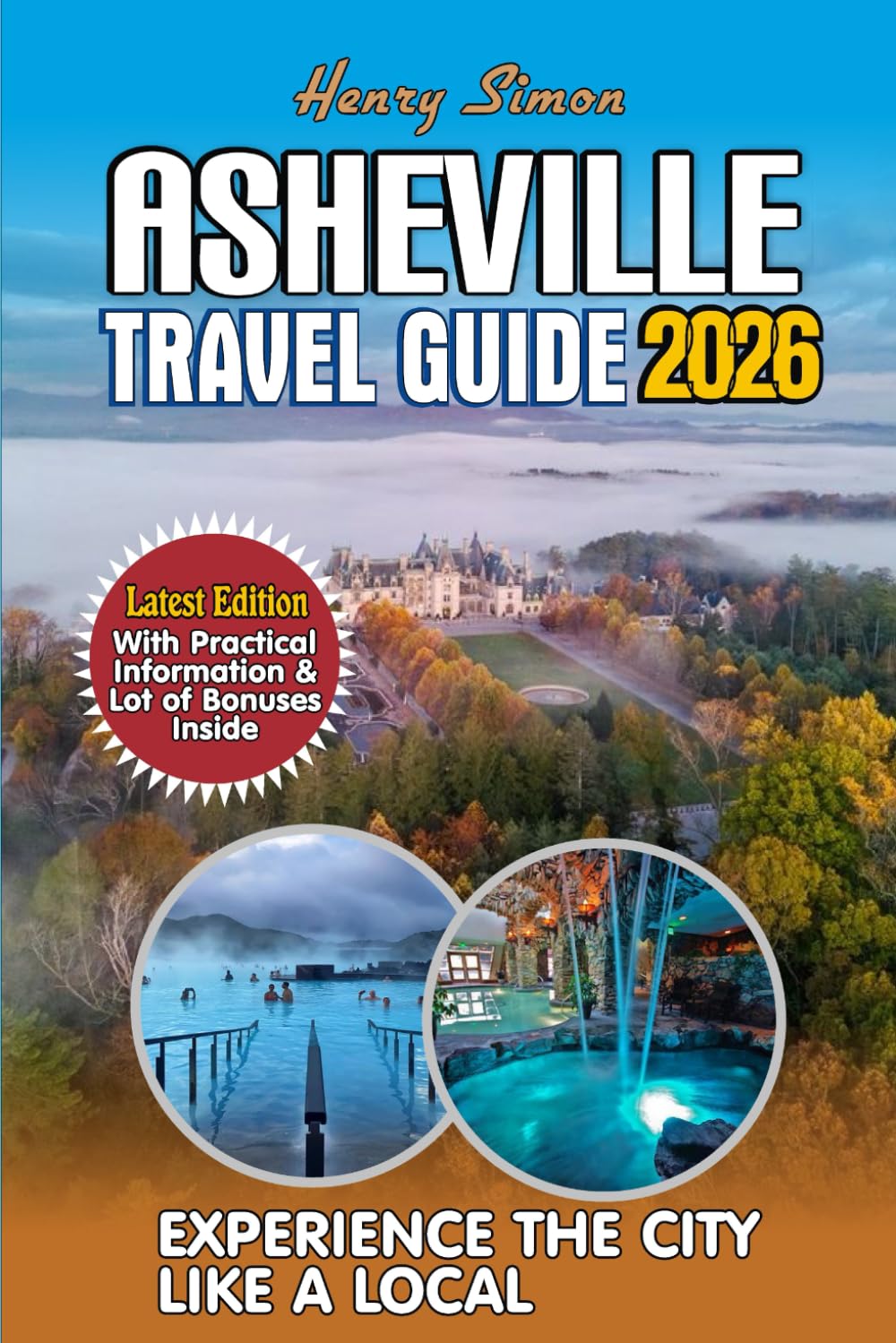 ASHEVILLE TRAVEL GUIDE 2026: Discover the Blue Ridge Gem: Insider’s Guide to Asheville’s Mountains, Brews, Arts, and Adventures in 2026