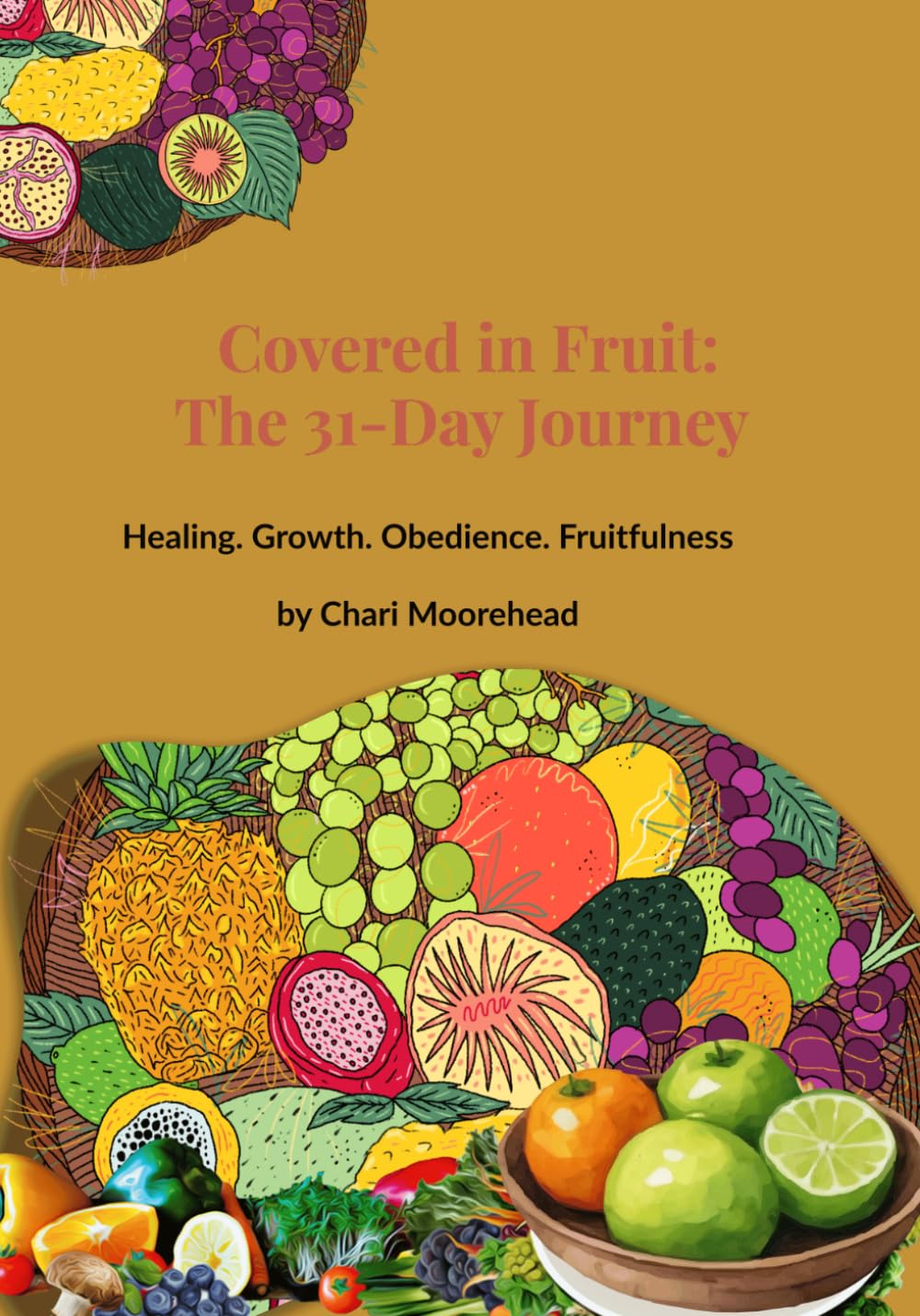 Covered in Fruit: The 31-Day Journey: Healing. Growth. Obedience. Fruitfulness