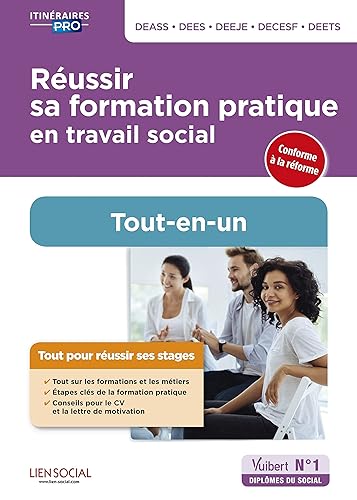 Réussir sa formation pratique en travail social - DEASS, DEES, DEEJE, DECESF, DEETS: Assistant de service social, éducateur spécialisé, éducateur de jeunes enfants