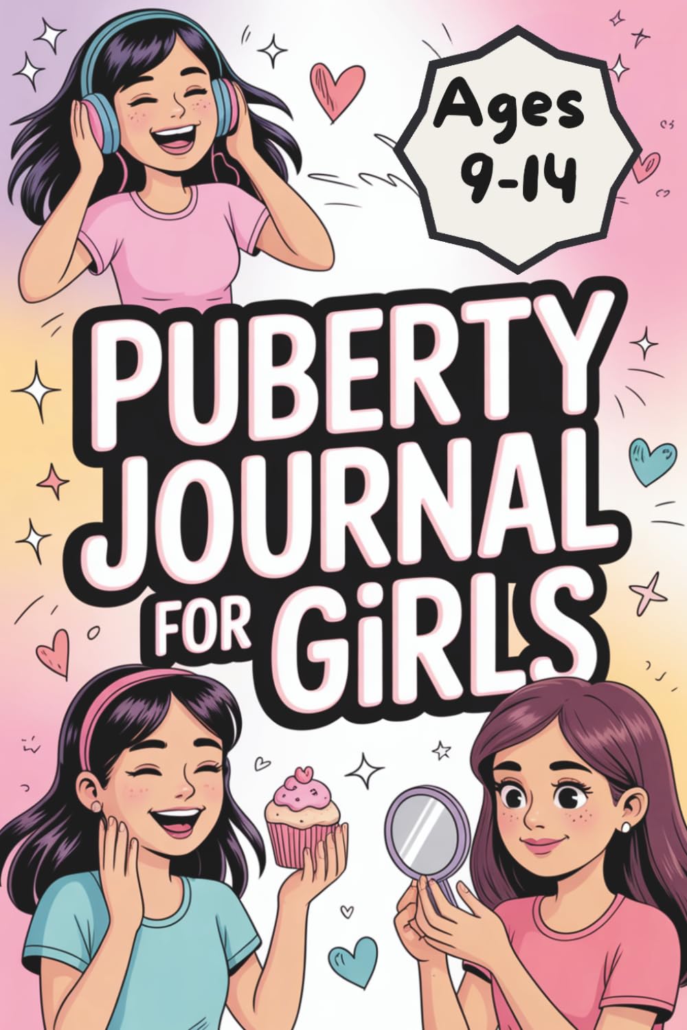 Puberty Journal for Girls Ages 9–14: A gentle guide to puberty, periods, friendships, self-image, and emotional wellbeing