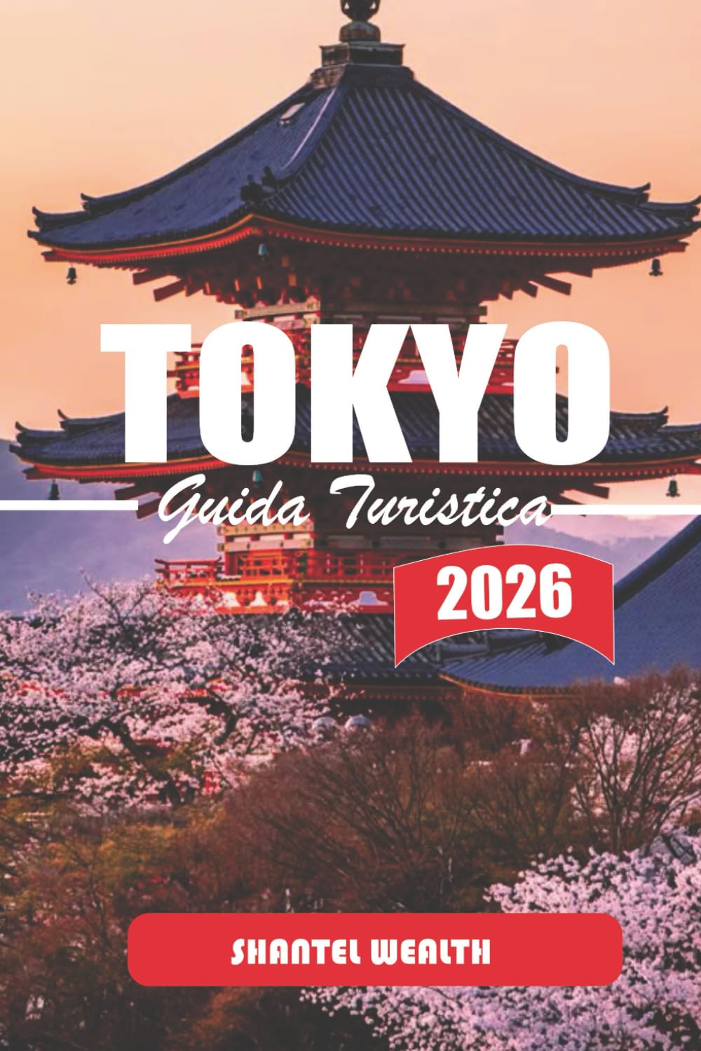 GUIDA TURISTICA TOKYO 2026: Esplorare Tokyo: Un approfondimento nella ricca storia della città, negli angoli nascosti e nelle meraviglie moderne