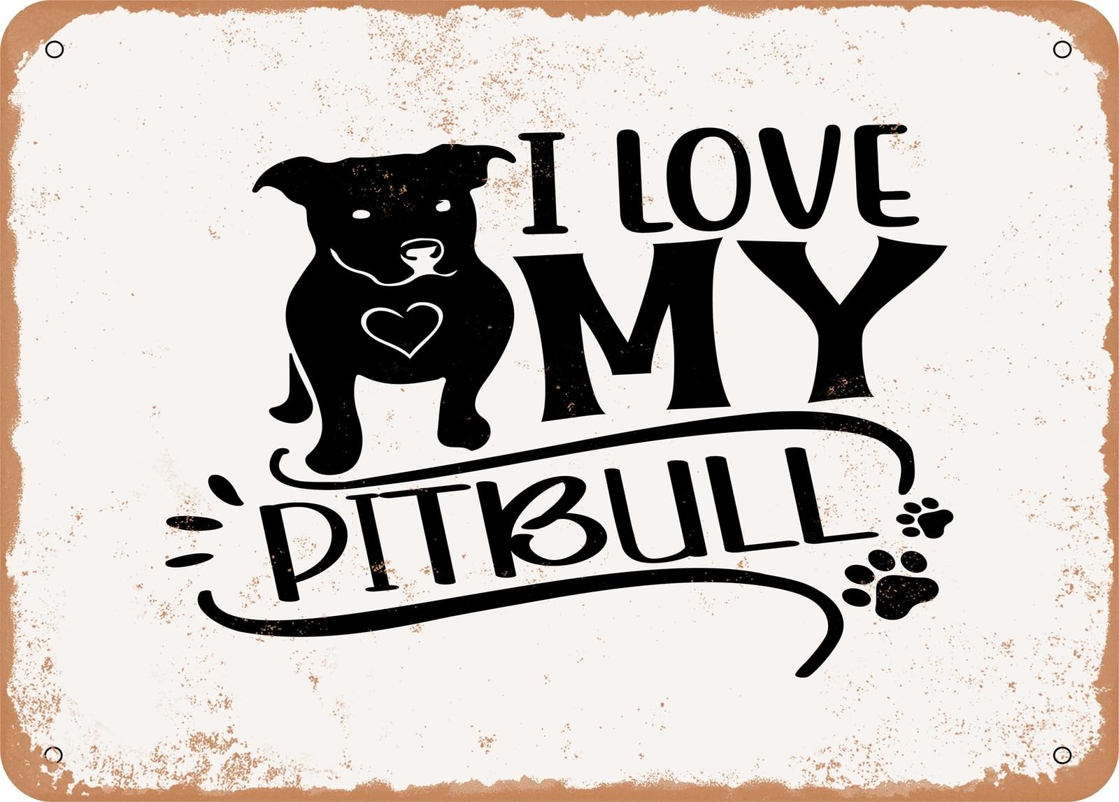 Metal Sign - I Love My Pitbull - Vintage Rusty Look Sign home decor