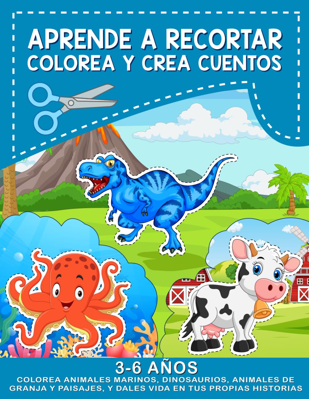 Aprende A Recortar, Colorea Y Crea Cuentos - Scissor Skills, Cut Out & Activity Book: Colorea y recorta animales marinos, dinosaurios, animales de ... animals, dinosaurs, farm animals and scenery!