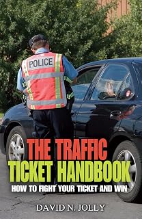The Traffic Ticket Handbook: How to Fight Your Ticket and Win