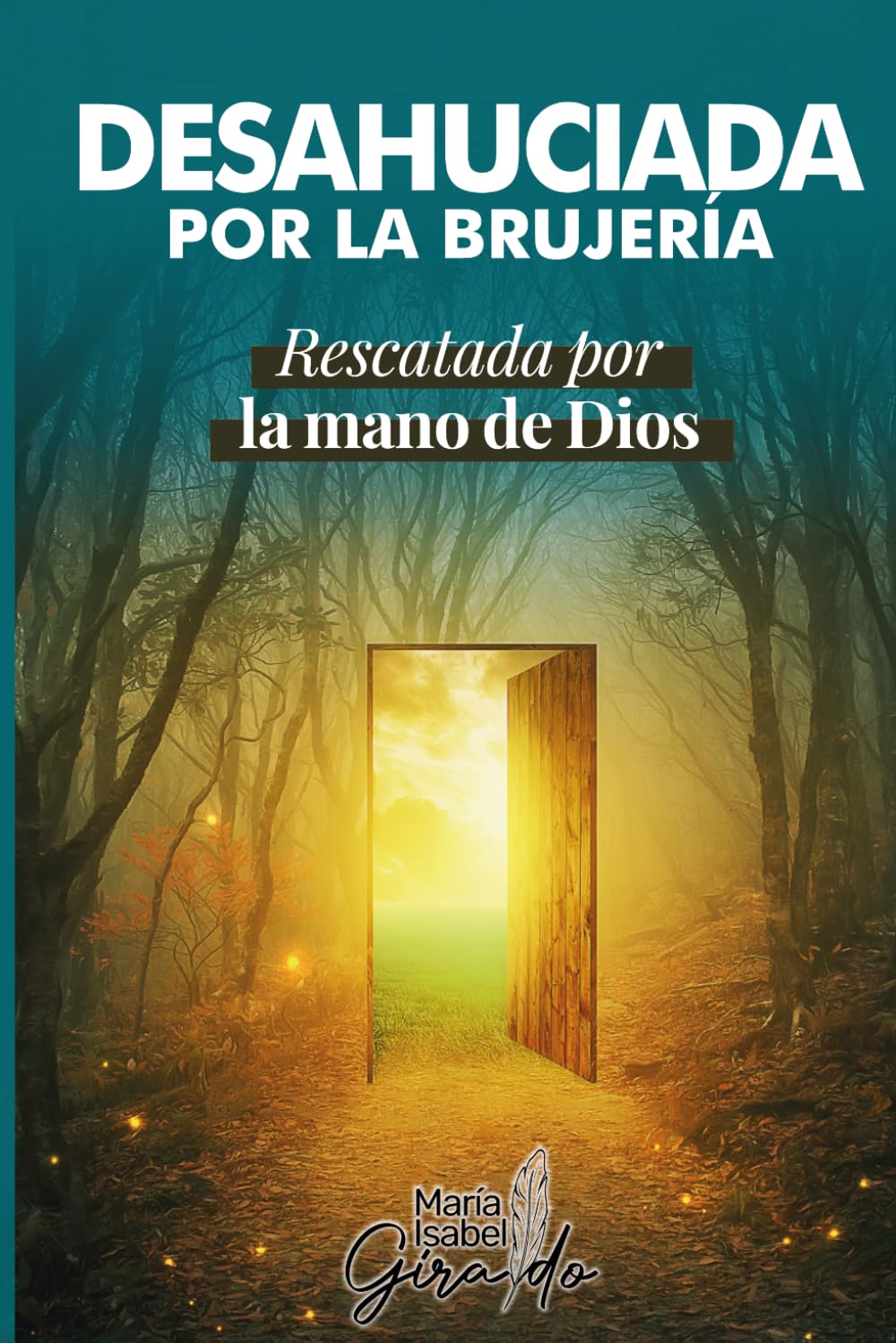 DESAHUCIADA POR LA BRUJERÍA: Rescatada por la mano de Dios.