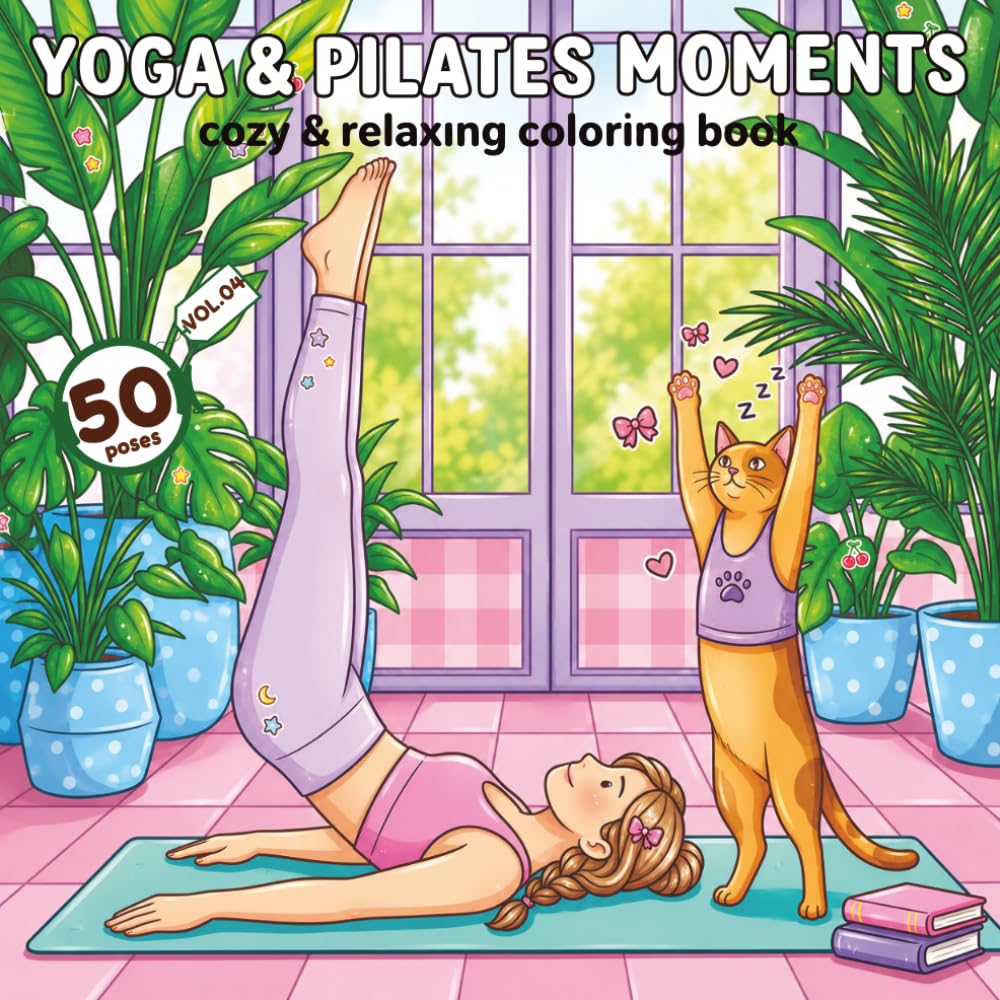 Yoga & Pilates Moments: Healing Cozy Moments with 50 Gentle Poses for Stretching, Core Strength, Balance & Peaceful Homebody Life (Bold & Easy ... Pilates & Yoga Moments Coloring Book Series)