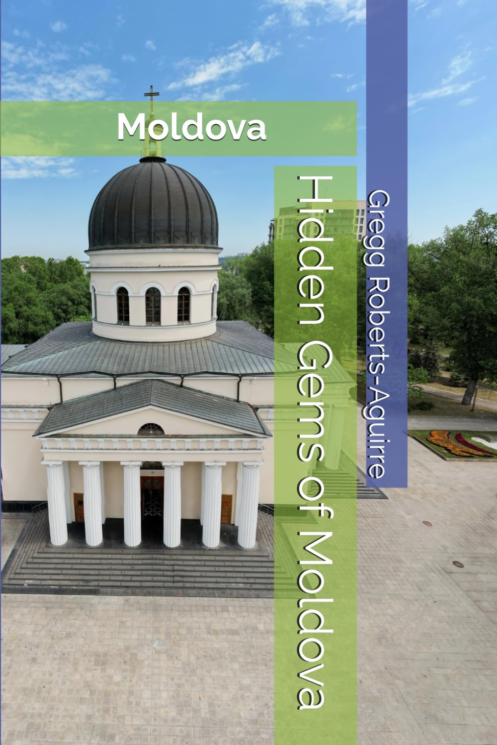 Hidden Gems of Moldova: Panache Moldova (Europe with Panache)