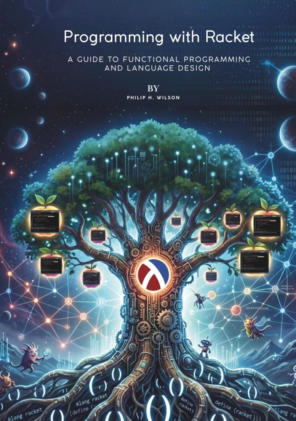 Programming with Racket: A Guide to Functional Programming and Language Design