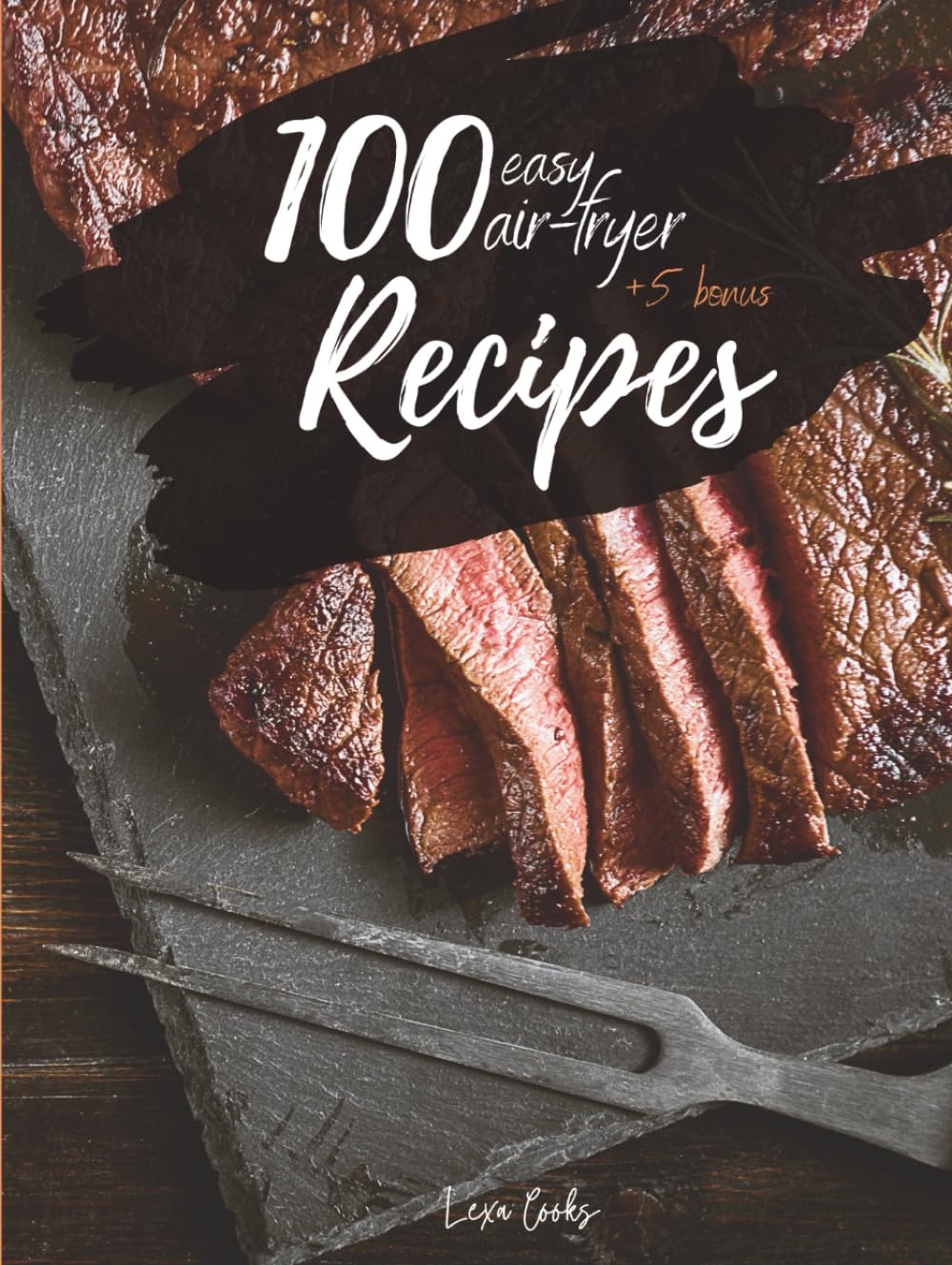 High-Protein Air Fryer Cookbook: 105 Healthy, Quick & Easy Air Fryer Recipes for Weight Loss and Stress-Free Meal Prep