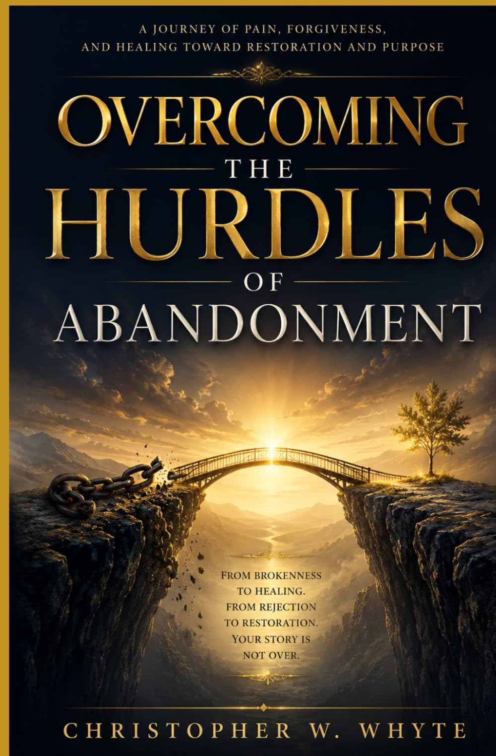 Overcoming the Hurdles of Abandonment: From Abandonment to Healing and Restoration