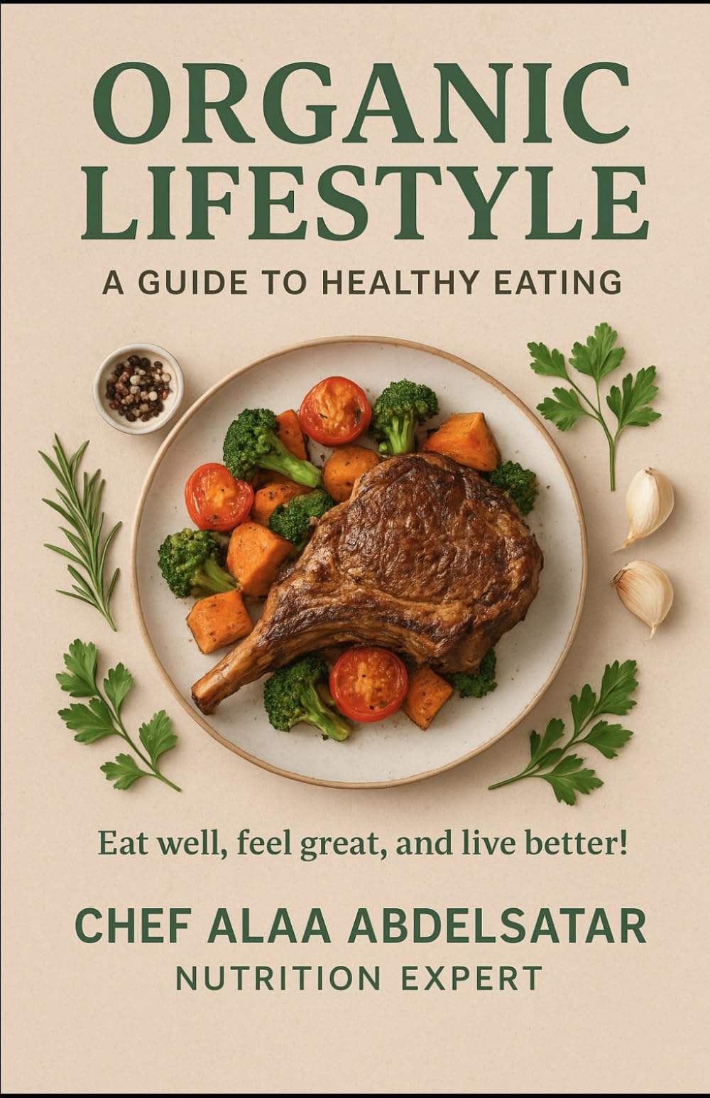 Organic Lifestyle a guide to healthy earning eat well feel great and live better