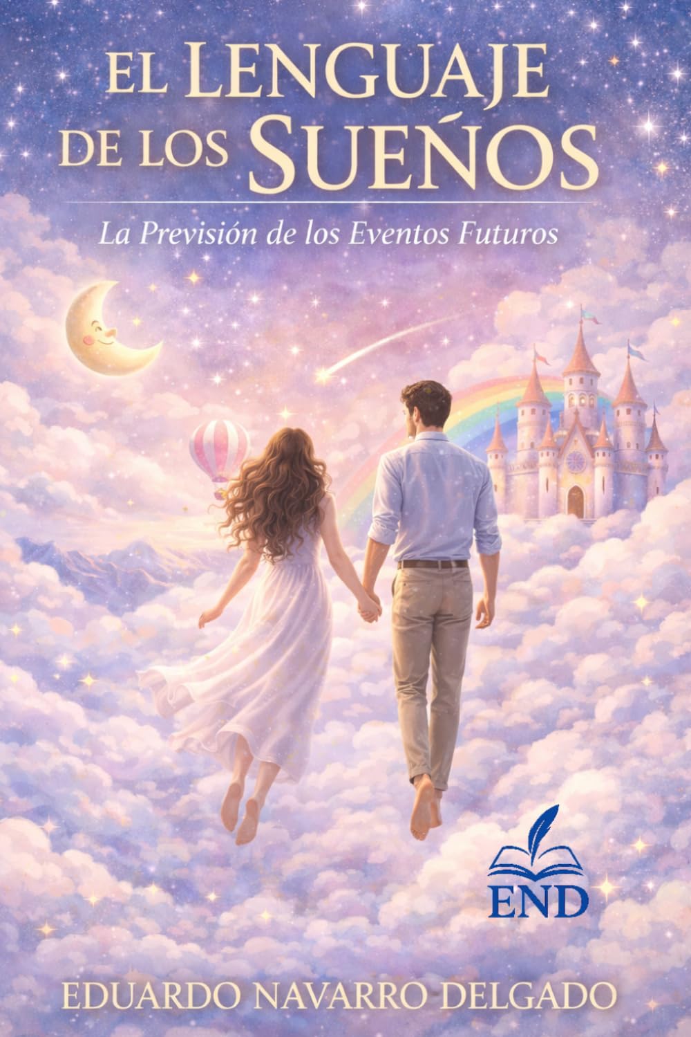 El Lenguaje De Los Sueños: La previsión de los eventos futuros (Spanish Edition)