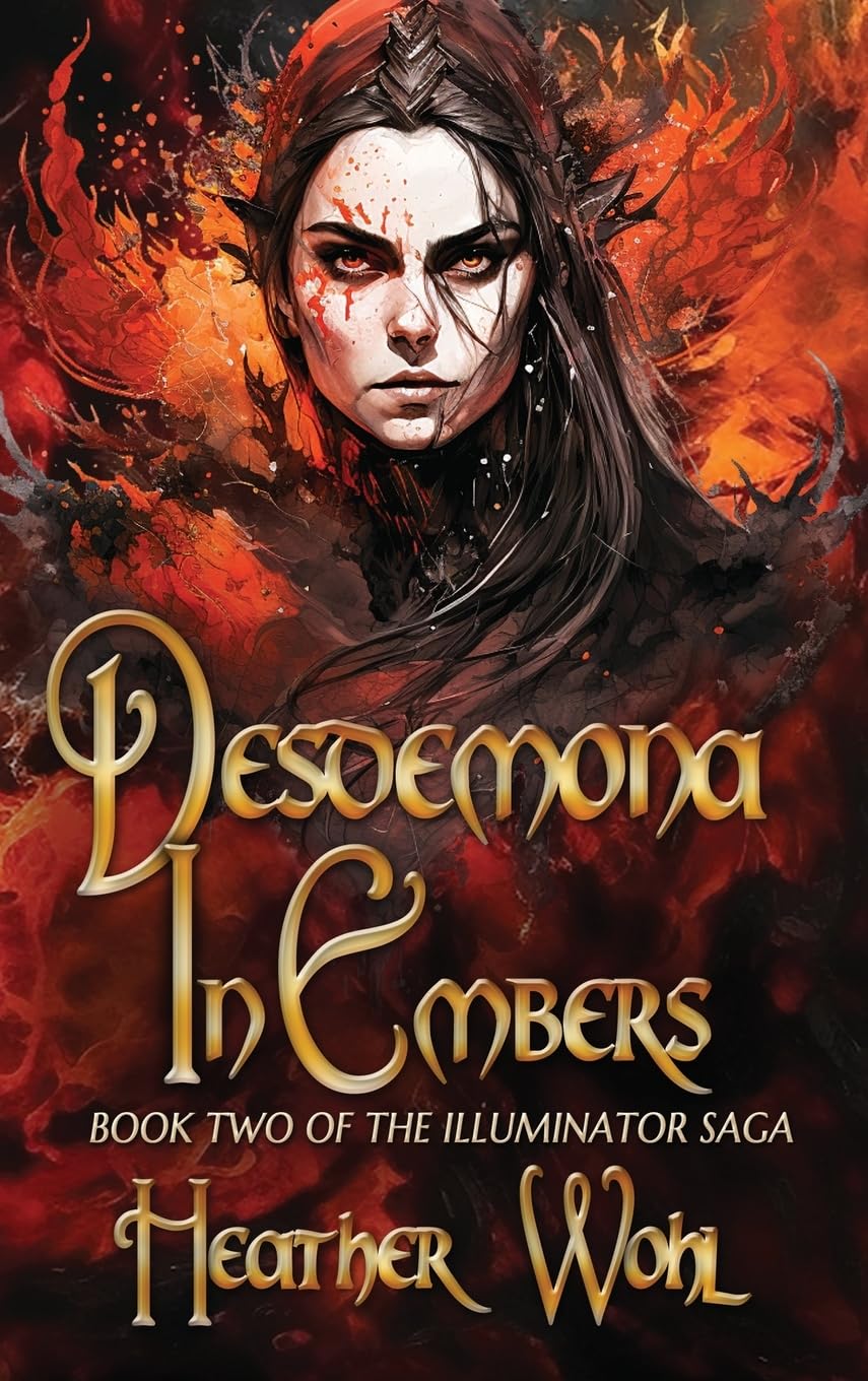 Desdemona in Embers: Book Two of the Illuminator Saga